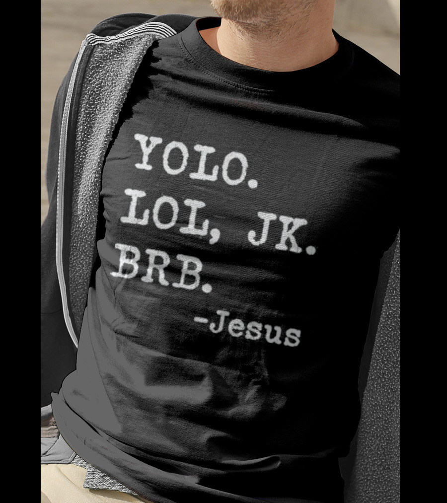 YOLO LOL JK BRB Jesus Christian Religious Humor T-Shirt