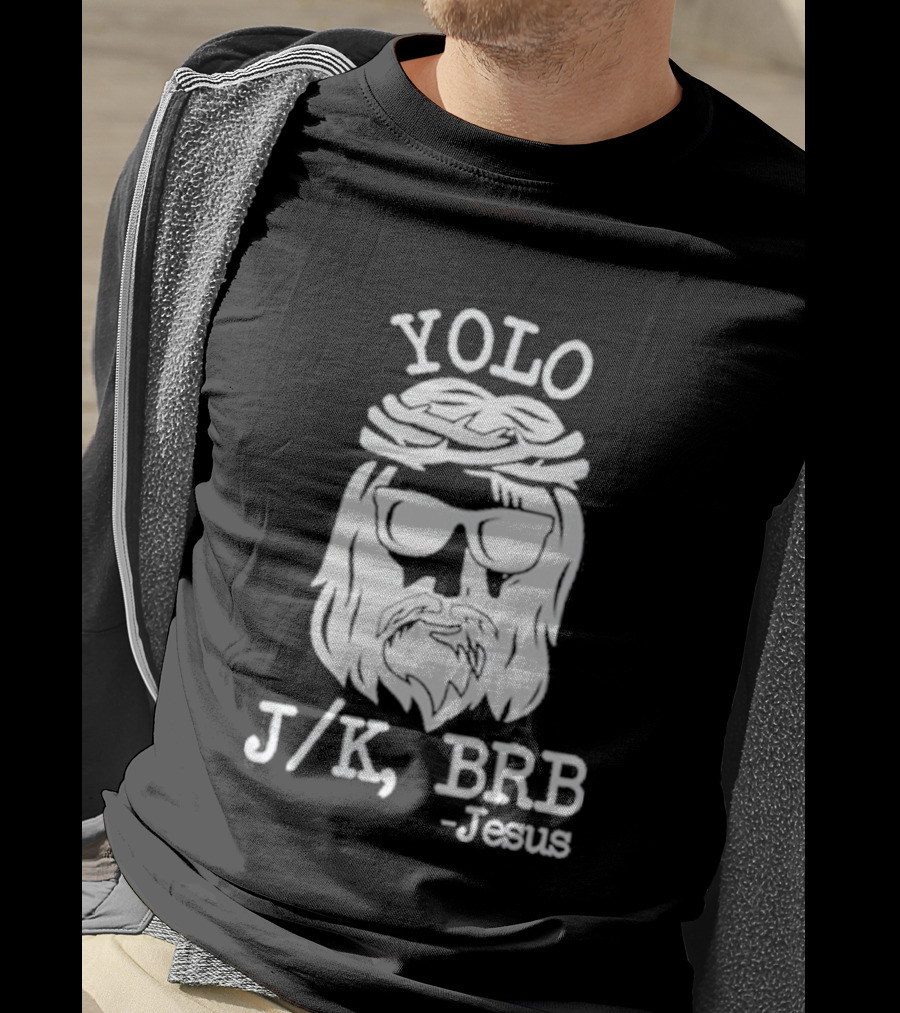 YOLO JK BRB Jesus Humor Christian Meme T-Shirt