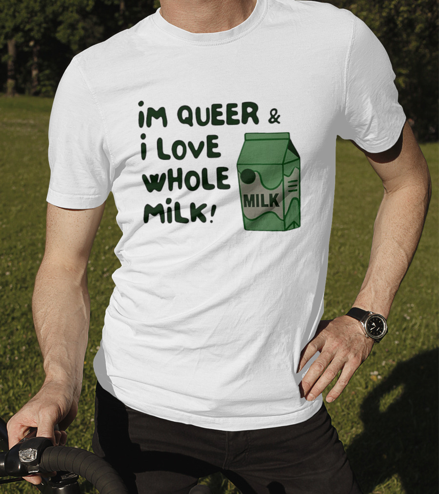 I'm Queer And I Love Whole Milk Carton T-Shirt
