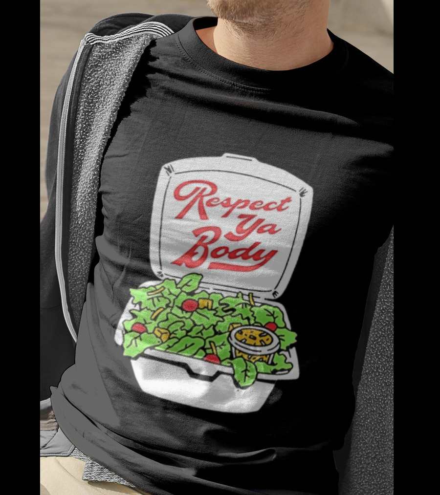 Respect Ya Body Salad Container With Fresh Greens T-Shirt