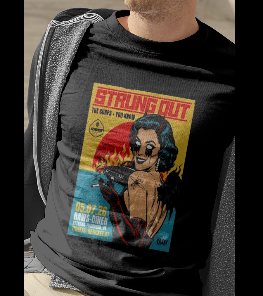 Strung Out The Corps You Know Raws Diner Attnang Puchheim 05 07 26 Oeticket AT T-Shirt