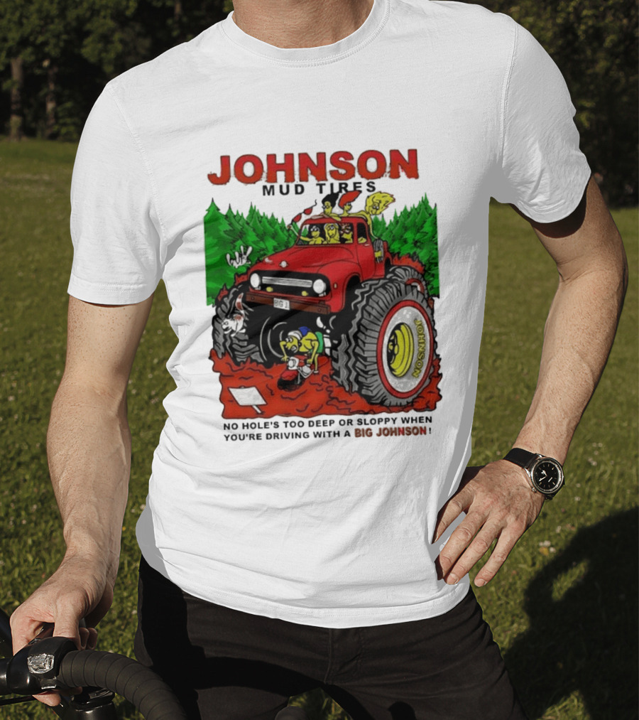 Johnson Mud Tires No Holes Too Deep Or Sloppy With Big Red Adventure T-Shirt
