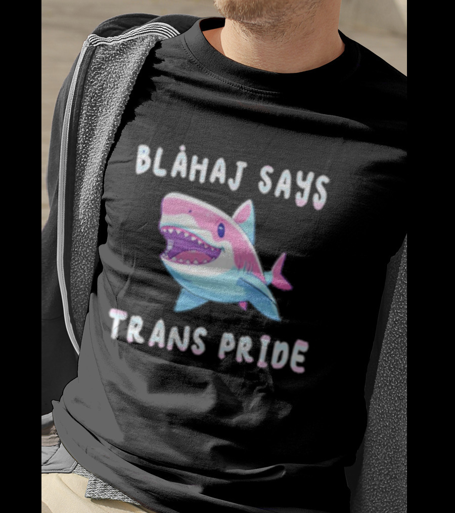 Blahaj Says Trans Pride Shark LGBTQ Support T-Shirt