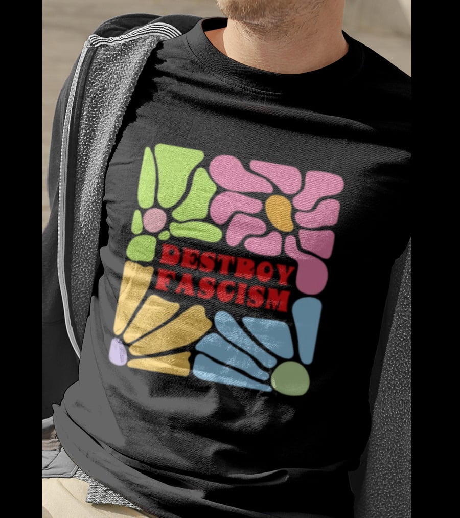 Destroy Fascism Flower Power Bold Colorful T-Shirt