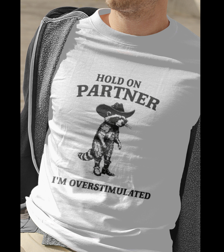 Hold On Partner I'm Overstimulated Cowboy Raccoon Retro Western Vibes T-Shirt