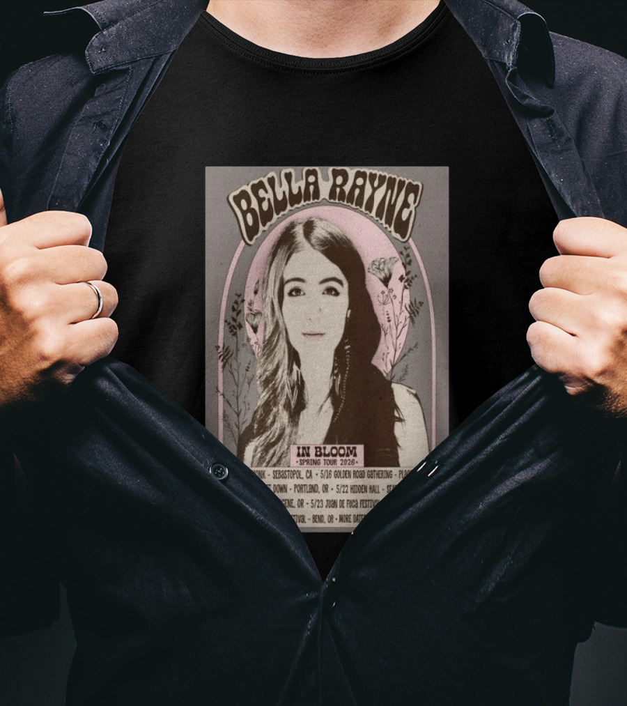 Bella Rayne In Bloom Spring Tour 2026 Sebastopol Placerville Portland Seattle Eugene Dungeness Bend T-Shirt