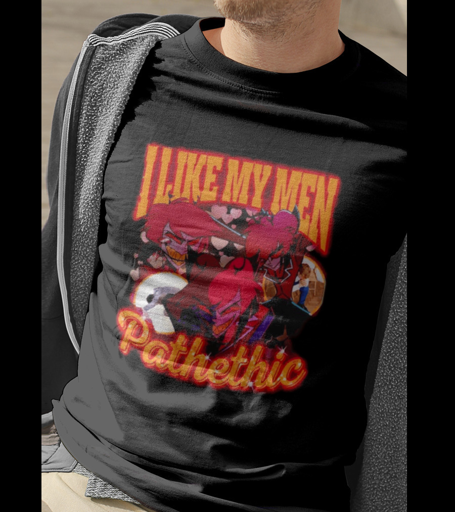 I Like My Men Pathetic Alastor Hazbin Hotel Characters And Hearts T-Shirt