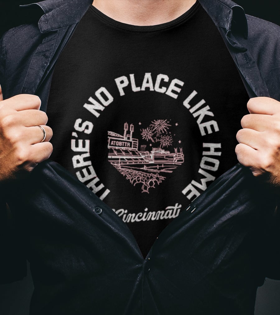 There's No Place Like Home Cincinnati Skyline Fireworks T-Shirt
