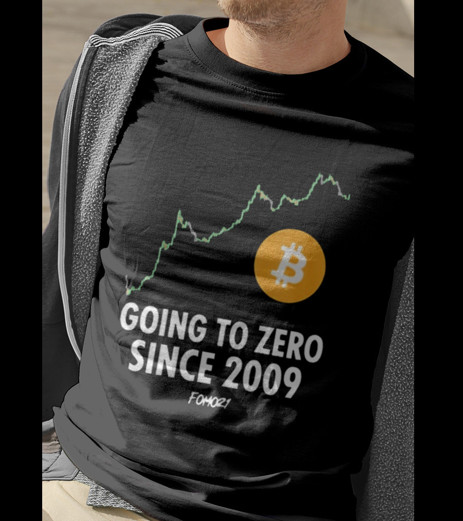 Bitcoin Going To Zero Since 2009 FOMO21 T-Shirt