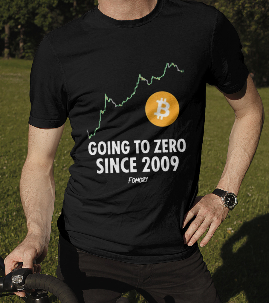 Bitcoin Going To Zero Since 2009 FOMO21 T-Shirt
