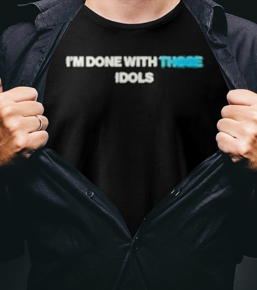 I'm Done With Those Idols Dusty Bibles T-Shirt