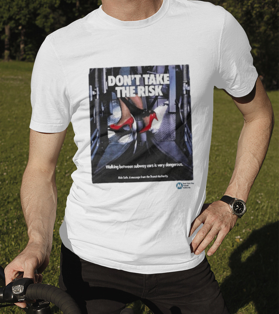 Don't Take The Risk Subway Safety Message Transit Authority T-Shirt