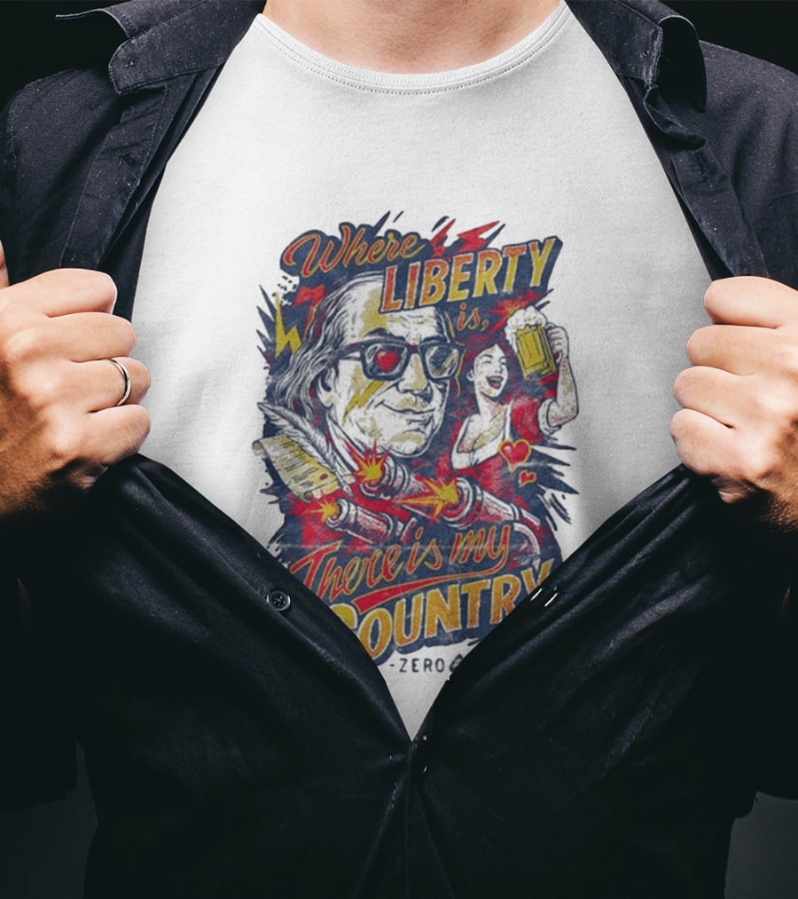 Where Liberty Is There's My Country Zero Foxtrot Retro Style Benjamin Franklin And Beer T-Shirt