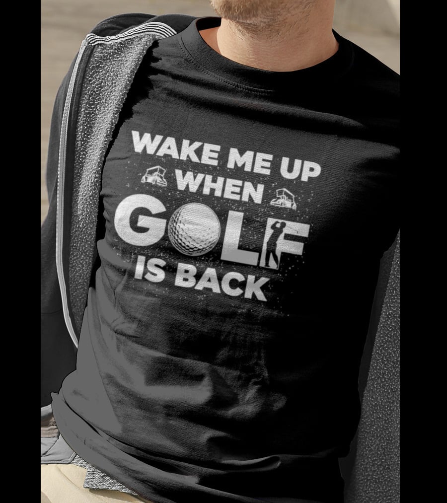 Wake Me Up When Golf Is Back Funny Golfing Silhouette With Golf Ball T-Shirt