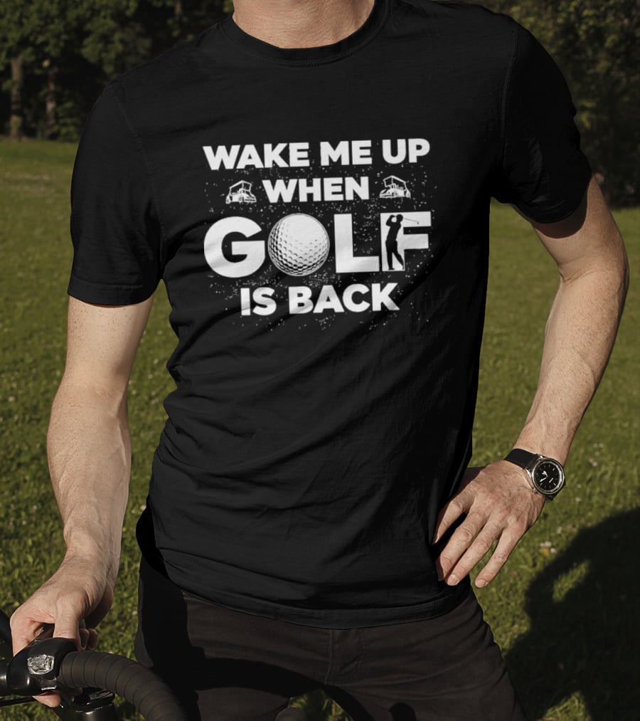 Wake Me Up When Golf Is Back Funny Golfing Silhouette With Golf Ball T-Shirt
