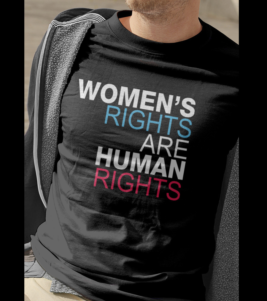 WOMEN'S RIGHTS ARE HUMAN RIGHTS Equality Empowerment T-Shirt
