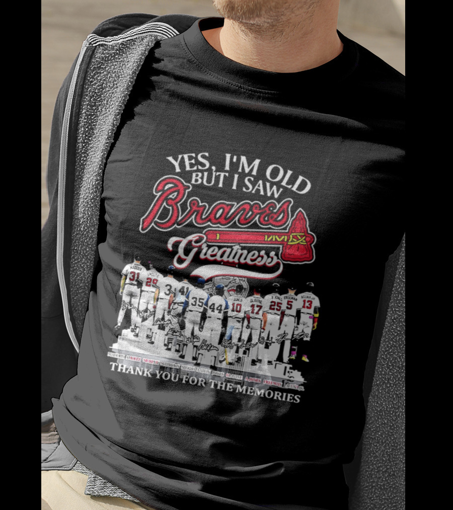 Yes I'm Old But I Saw Braves Greatness Thank You For The Memories T-Shirt