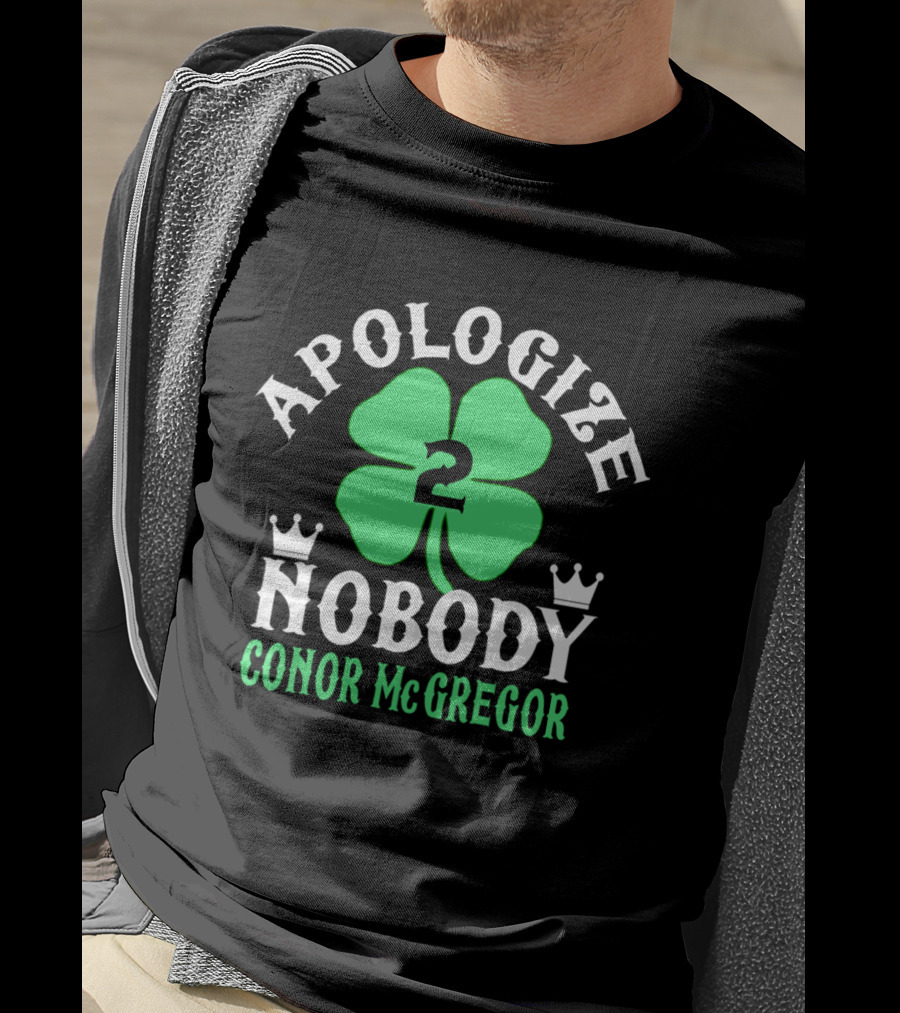 Apologize Nobody Conor McGregor 2 St. Patrick's Day Four Leaf Clover T-Shirt
