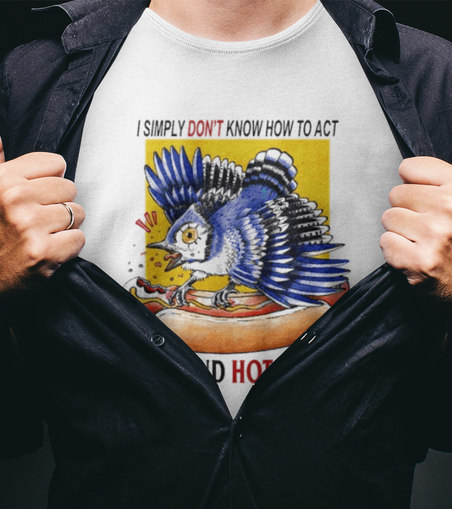 I Simply Don't Know How To Act Around Hot Dogs Bird Eating Hot Dog Image T-Shirt