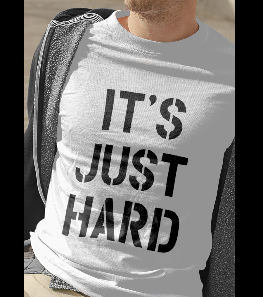 It's Just Hard Bold Black T-Shirt