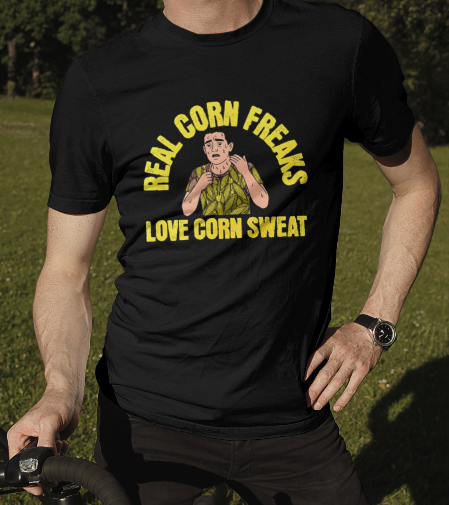 Real Corn Freaks Love Corn Sweat Humorous T-Shirt