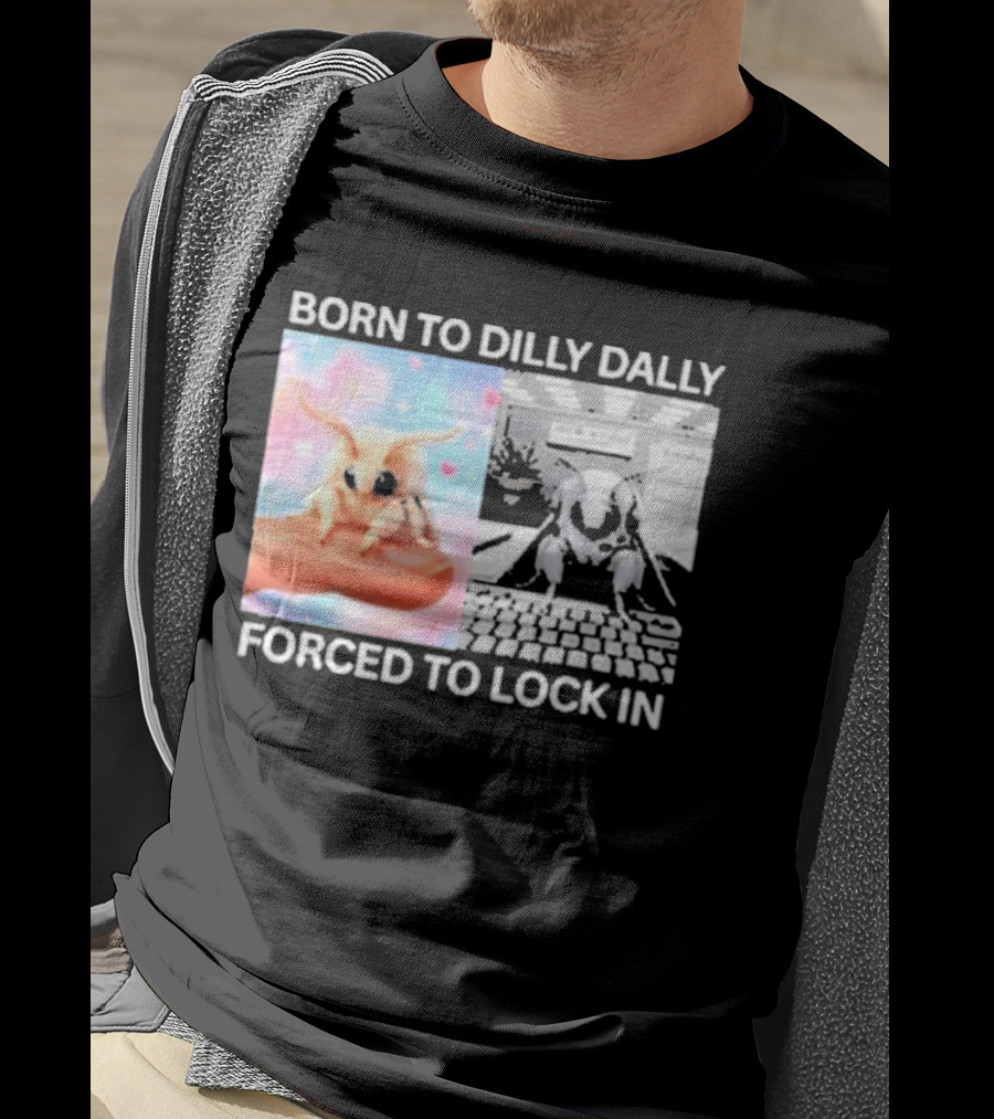 Born To Dilly Dally Forced To Lock In Moth Meme Cute And Funny Internet Humor T-Shirt