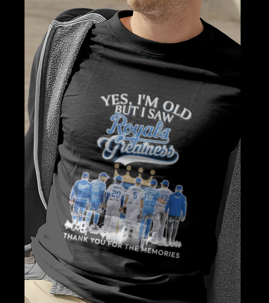Yes I'm Old But I Saw Royals Baseball Greatness Thank You For The Memories T-Shirt