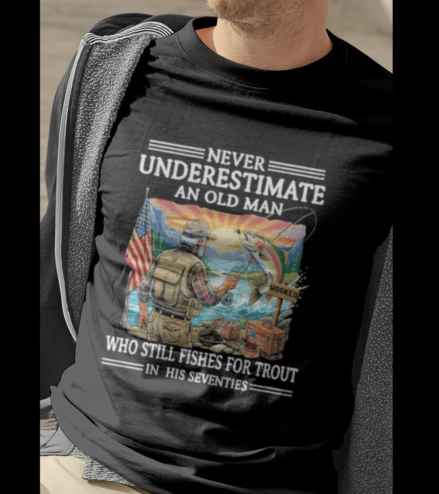 Never Underestimate An Old Man Who Still Fishes For Trout In His Seventies American Flag Fishing Scene T-Shirt