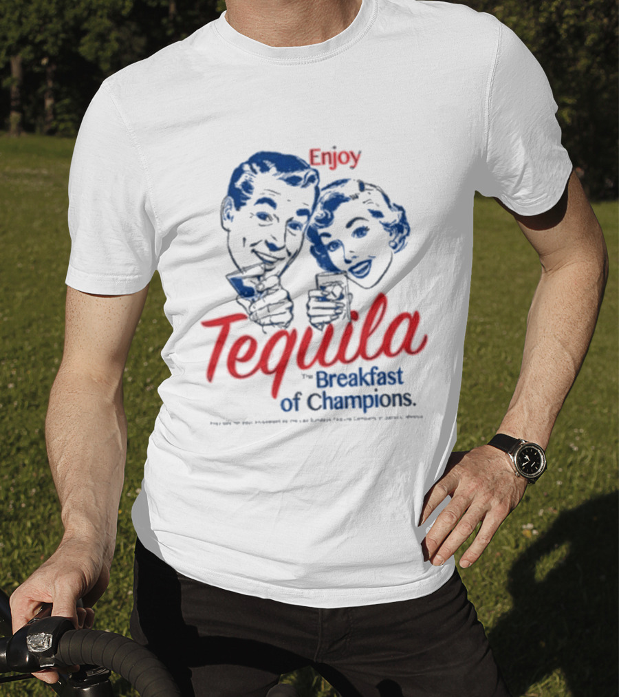 Enjoy Tequila The Breakfast Of Champions T-Shirt