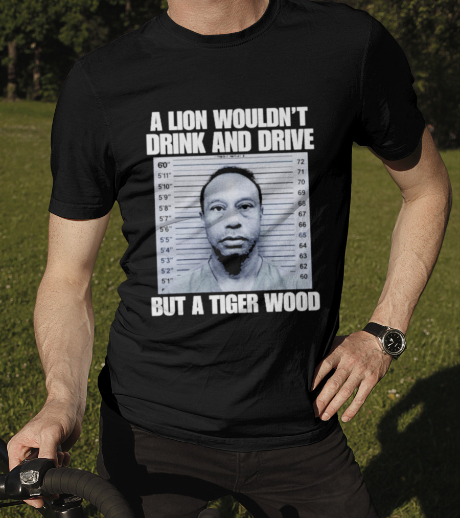 A Lion Wouldn't Drink And Drive But A Tiger Wood Shot Pastel Comedy T-Shirt