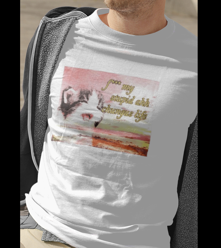 F*** My Stupid Ahh Chungus Life Cat T-Shirt