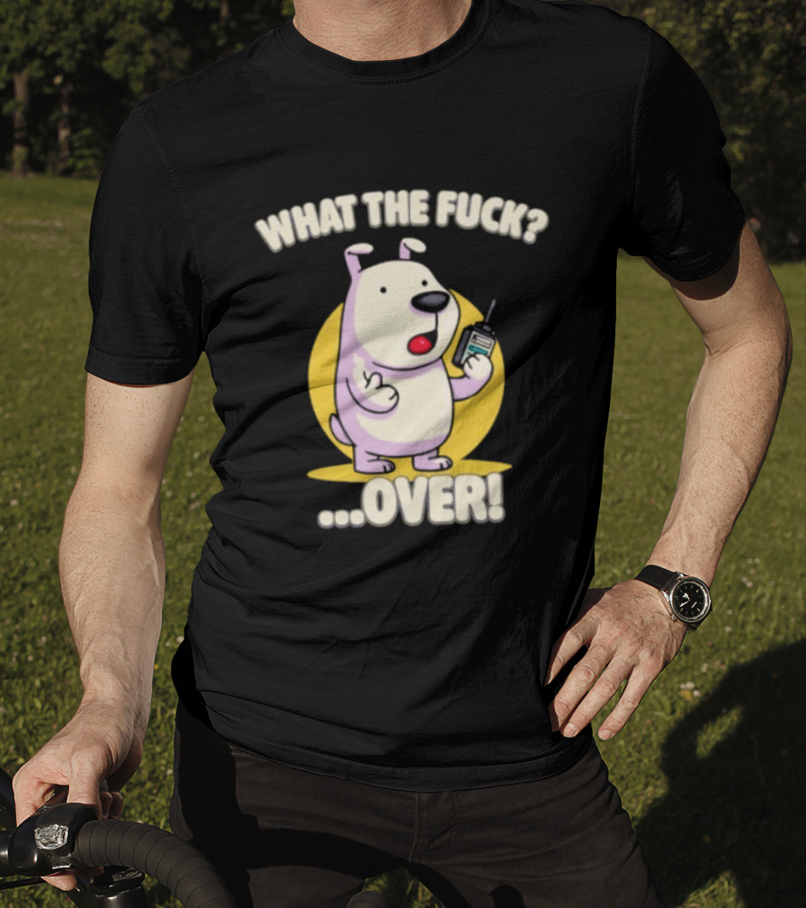 What The Fuck Over Dog With Walkie Talkie Expression T-Shirt