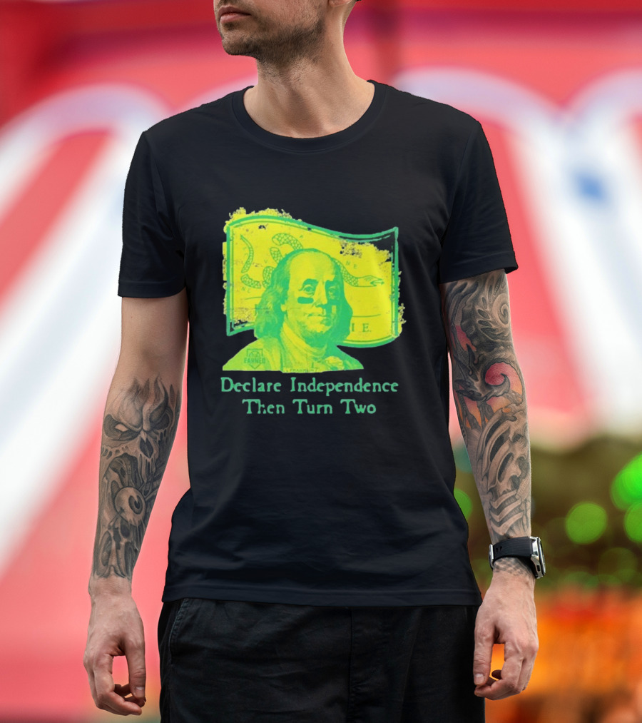Declare Independence Then Turn Two Benjamin Franklin Join Or Die Snake Flag T-Shirt