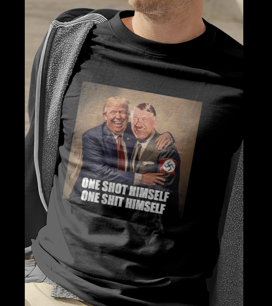 One Shot Himself One Shit Himself Trump And Hitler T-Shirt
