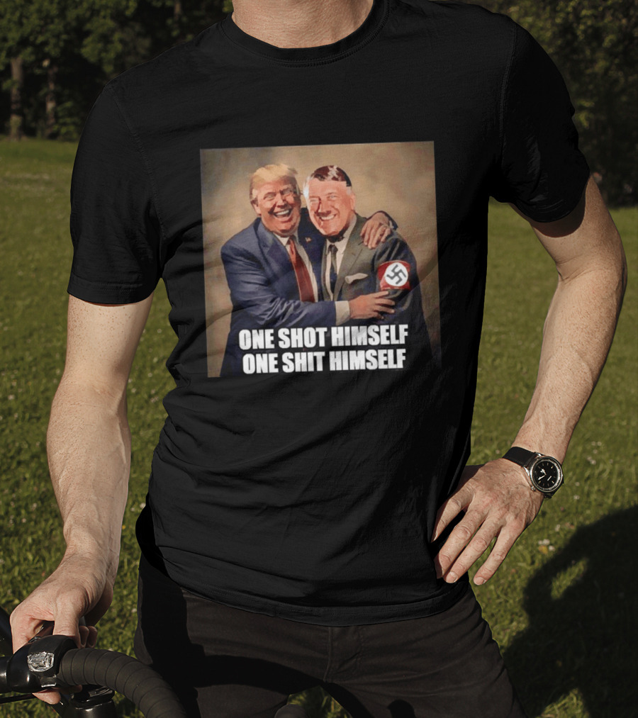 One Shot Himself One Shit Himself Trump And Hitler T-Shirt