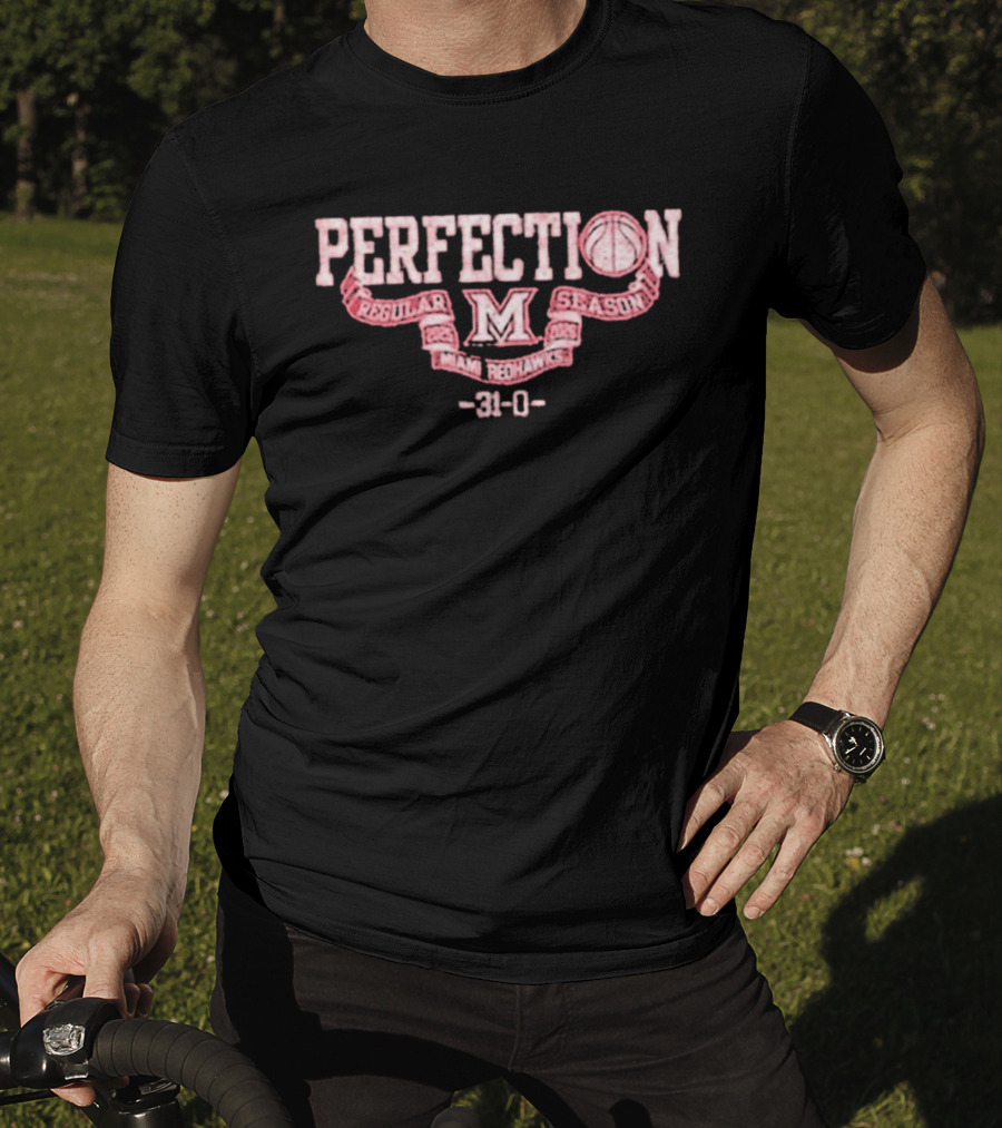 Perfection Miami Redhawks Regular Season 31 0 T-Shirt