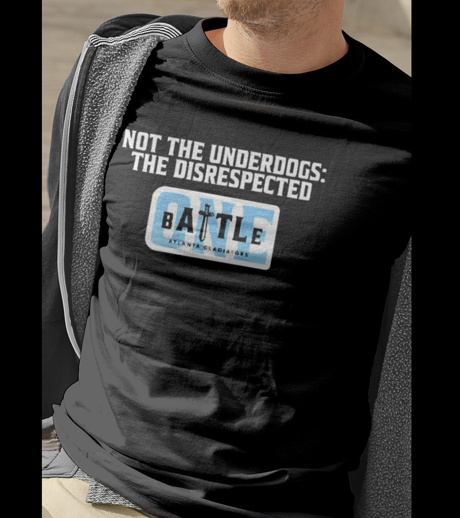 Atlanta Gladiators Not The Underdogs Battle One T-Shirt