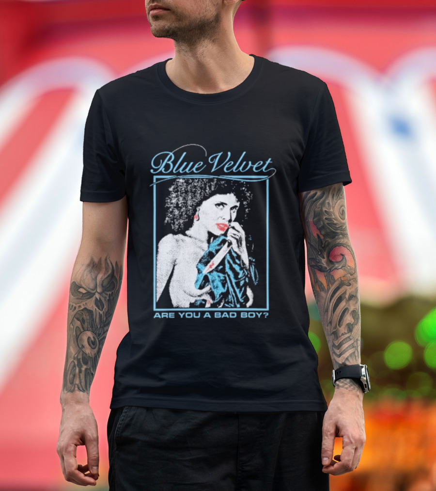 Blue Velvet Are You A Bad Boy T-Shirt