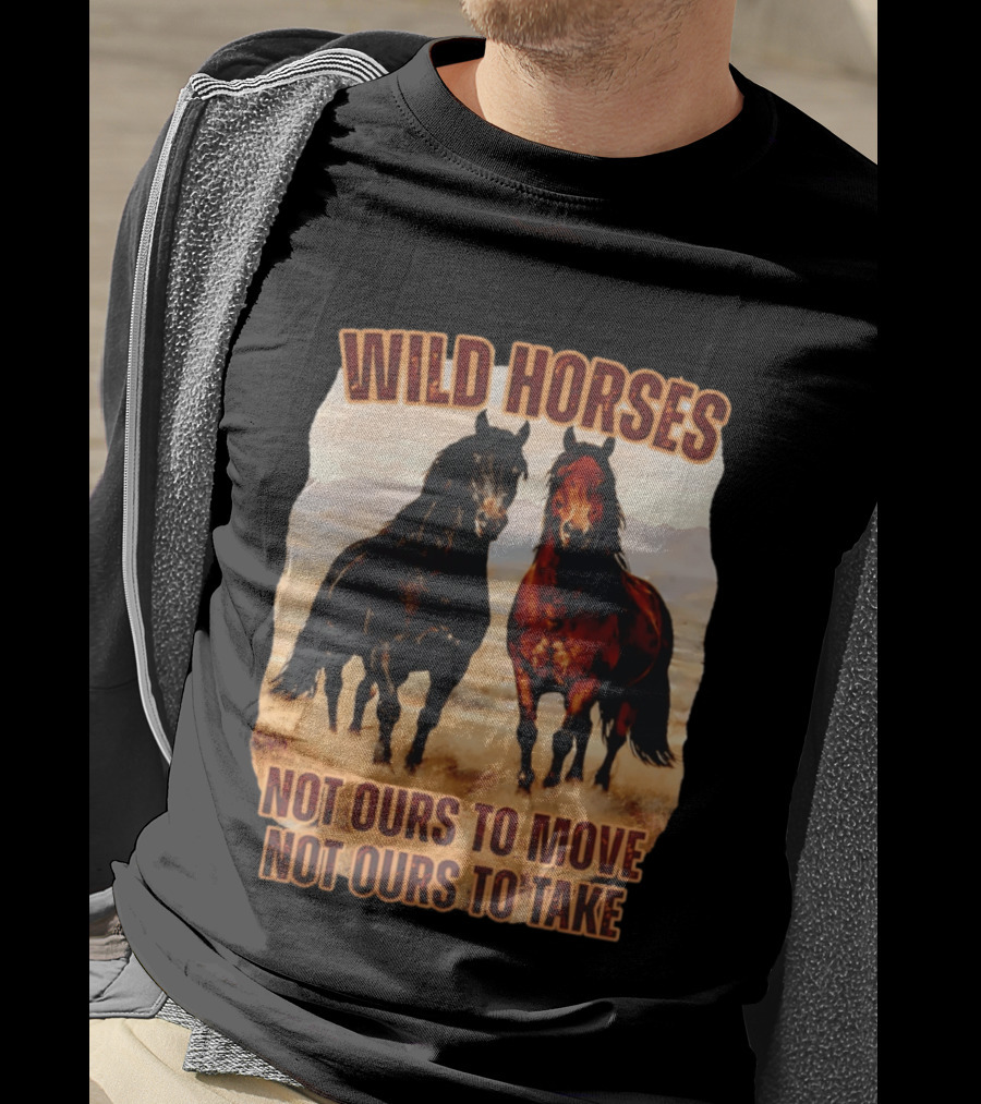 Wild Horses Not Ours To Move Not Ours To Take Mountain Landscape T-Shirt