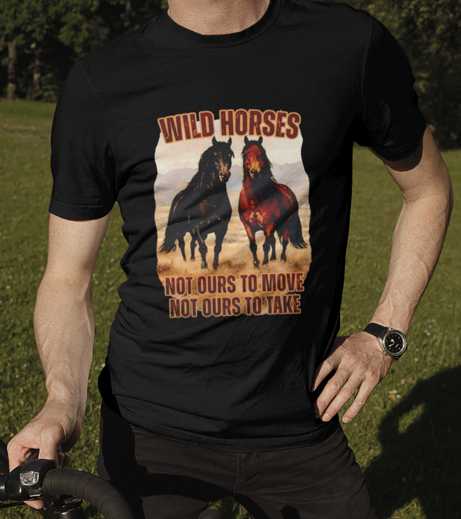 Wild Horses Not Ours To Move Not Ours To Take Mountain Landscape T-Shirt