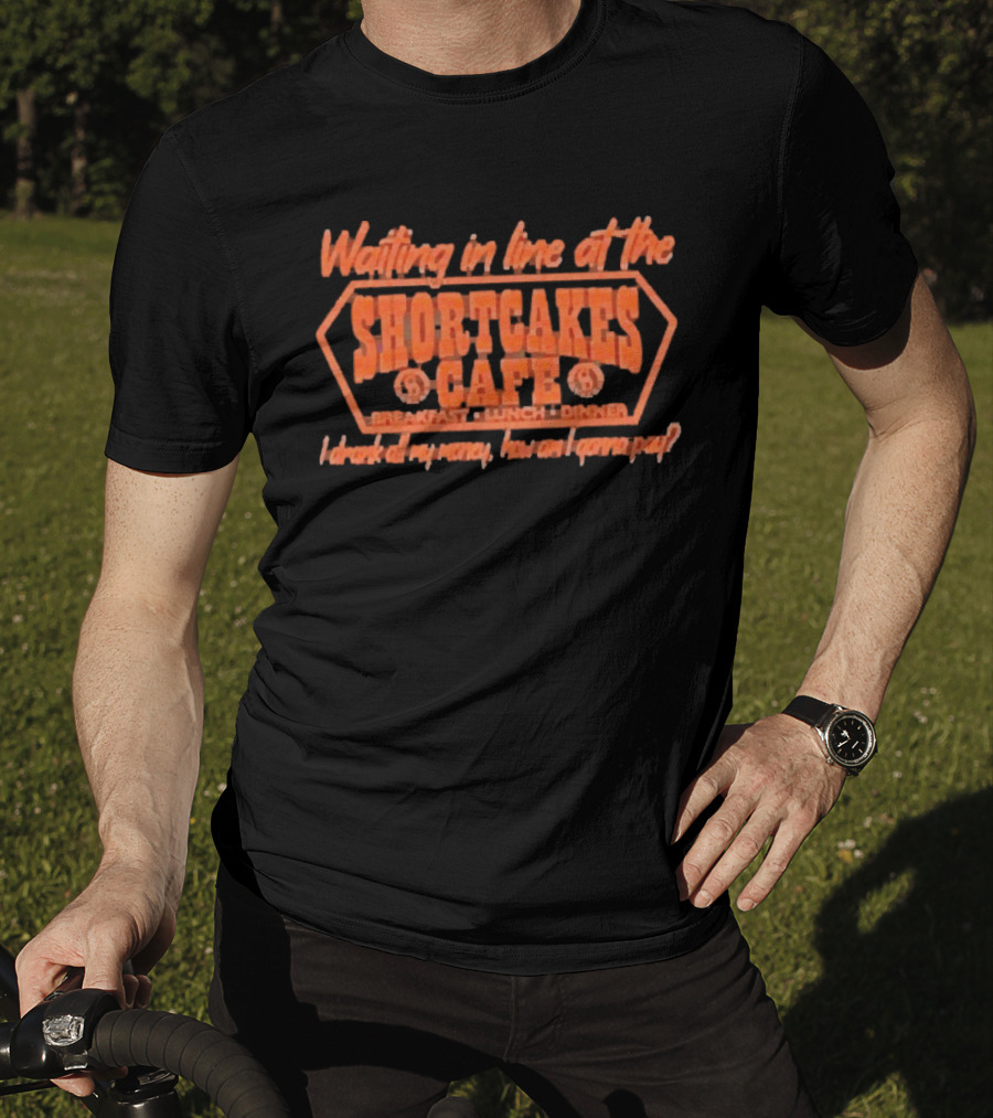 Waiting In Line At The Shortcakes Cafe Breakfast Lunch Dinner T-Shirt