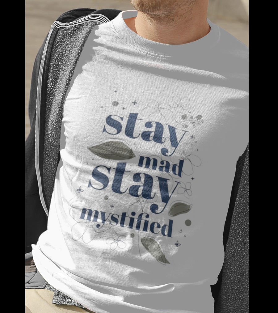 Stay Mad Stay Mystified Vintage Floral Aesthetic T-Shirt