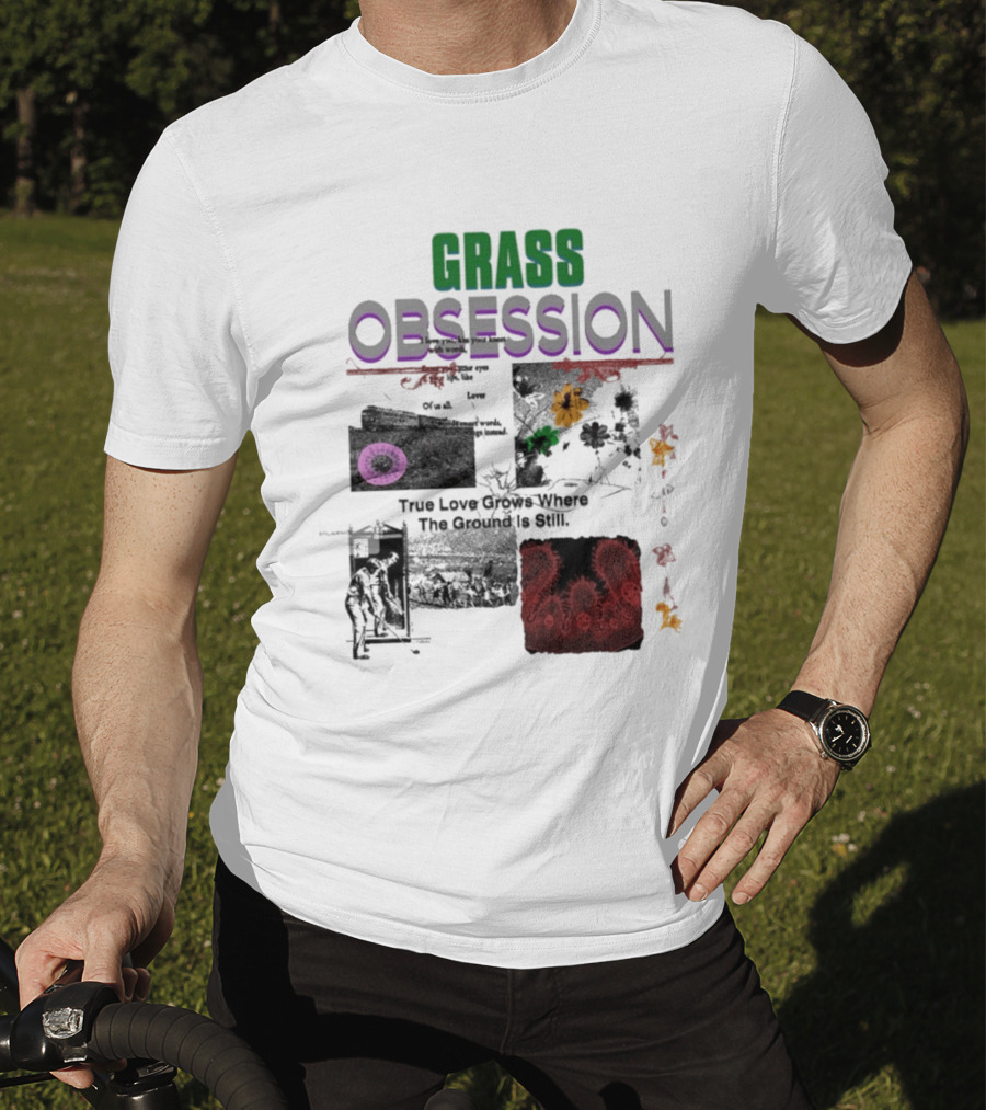 Grass Obsession True Love Grows Where The Ground Is Still Vibrant Floral T-Shirt