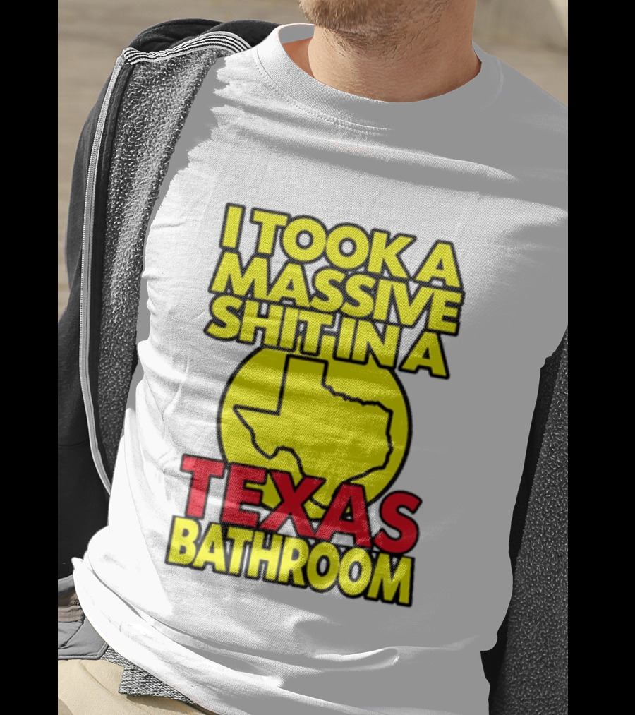 I Took A Massive Shit In A Texas Bathroom Yellow Texas Map T-Shirt