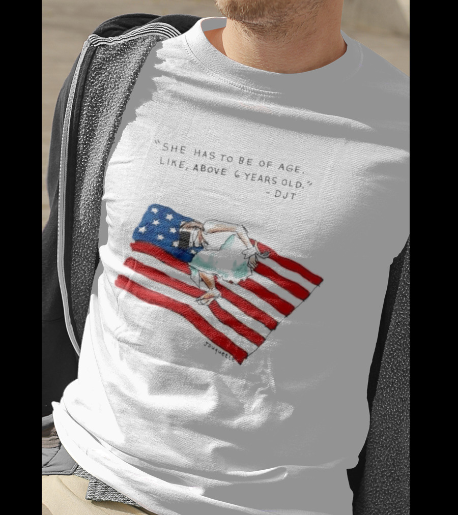 She Has To Be Of Age Like Above 6 Years Old DJT USA Flag T-Shirt