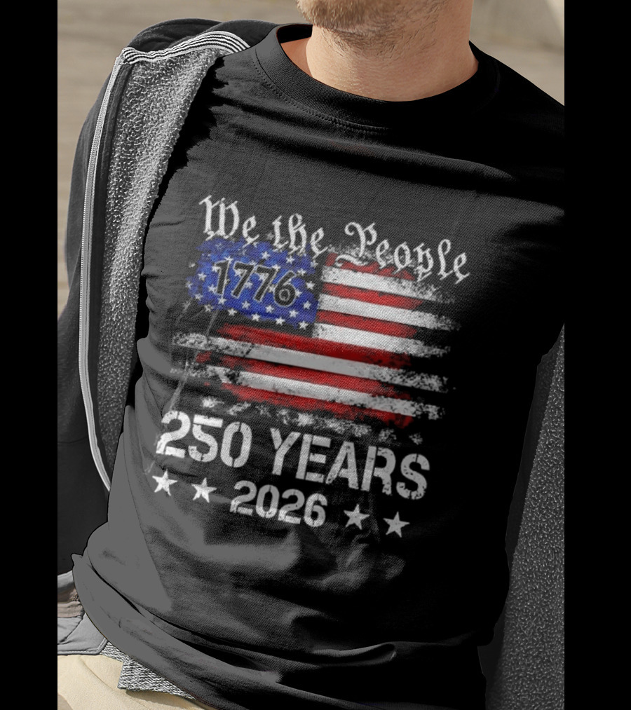 We The People 1776 250 Years 2026 US Flag T-Shirt