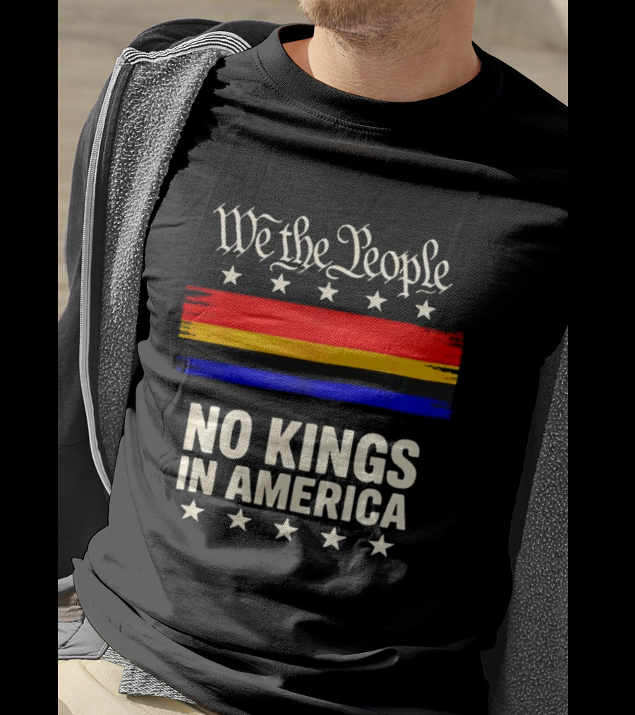 We The People No Kings In America Stars And Stripes T-Shirt