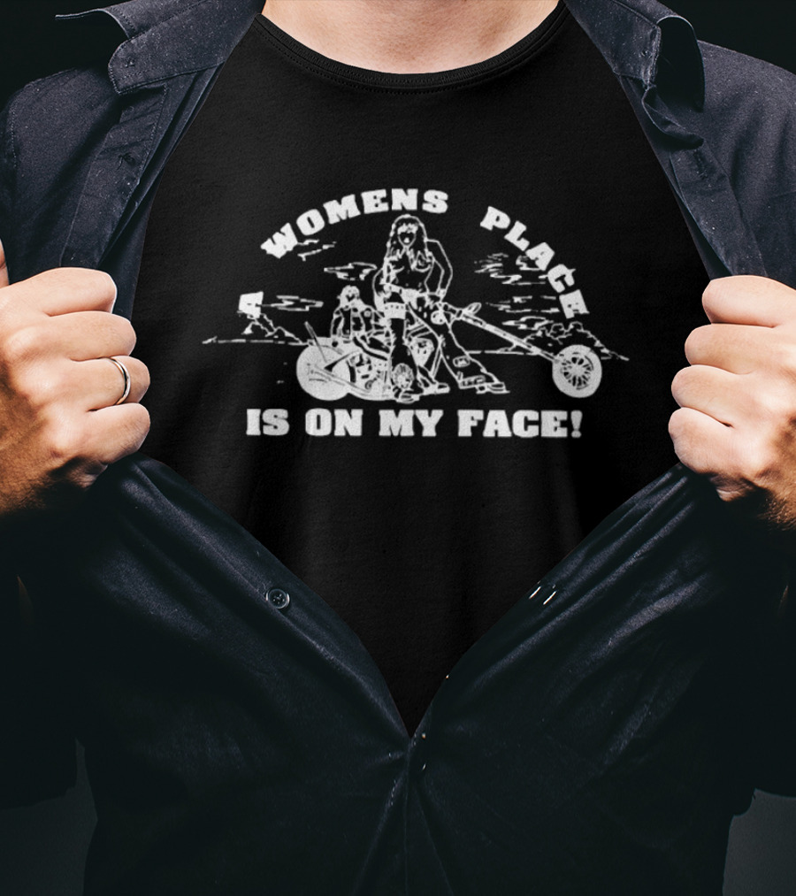 Womens Place Is On My Face Motorcycle Adventure Outdoor Scene T-Shirt