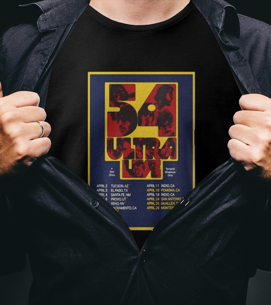 54 Ultra Live April 2026 Tour Dates Tucson TX Pomona CA San Antonio TX Monterrey MX T-Shirt