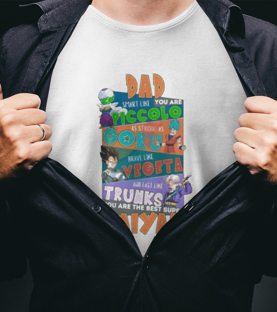 Dad Smart Like Piccolo Strong As Goku Brave Like Vegeta Fast Like Trunks Best Super Saiyan T-Shirt
